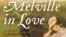 Майкл Шелден «Влюблённый Мелвилл. О тайной жизни Германа Мелвилла, и о музе «Моби Дика»