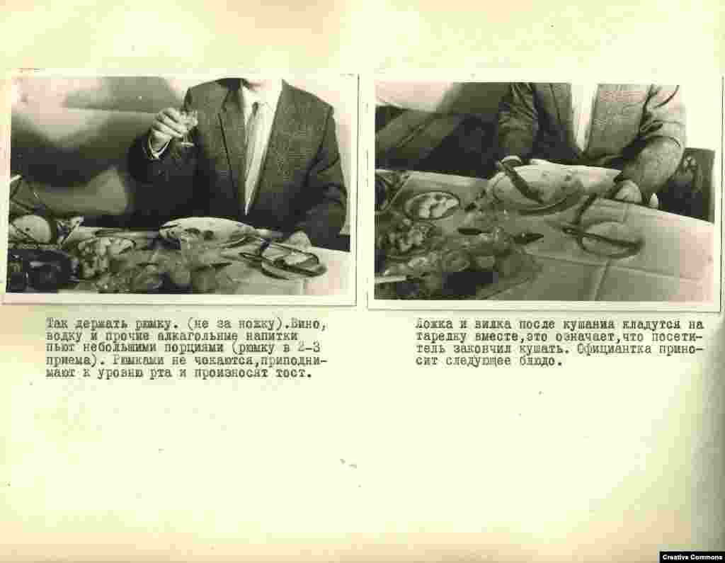 Ovako se drži čaša (ne za nožicu). Vino, vodka i druga alkoholna pića piju se u gutljajima (2-3 doze po čaši). Finci se ne kucaju čašama već ih podižu do nivoa usana kako bi nazdravili. Nakon jela, kašika i viljuška se stavljaju zajedno na tanjir, što signalizira da je gost završio sa jelom. Konobar će onda donijeti sljedeće jelo.     